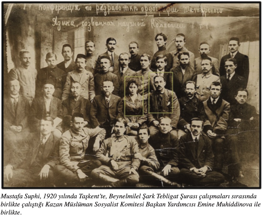 Mustafa Suphi, 1920 yılında Taşkent’te, Beynelmilel Şark Tebligat Şurası çalışmaları sırasında birlikte çalıştığı Kazan Müslüman Sosyalist Komitesi Başkan Yardımcısı Emine Muhiddinova ile birlikte.